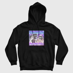 Mentally Sick Physically Thicc Raccoon Hoodie