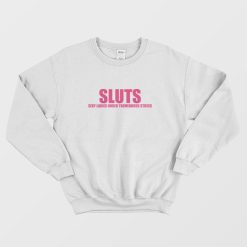 Sluts Sexy Ladies Under Tremendous Stress Sweatshirt