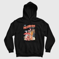 The Mushroom Fan Club Hoodie