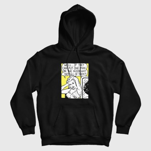 Well If They Can Put One Man On The Moon Hoodie