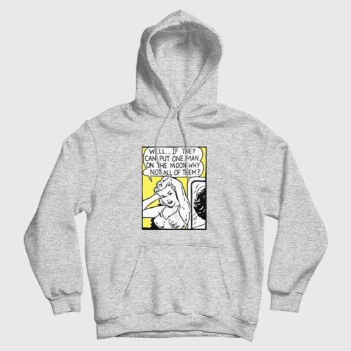 Well If They Can Put One Man On The Moon Hoodie