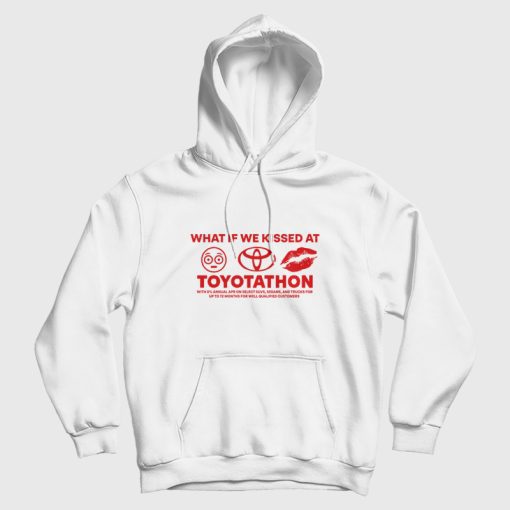 What If We Kissed at Toyotathon Hoodie
