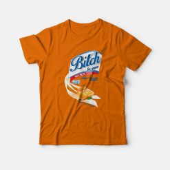 Bitch Be Gone Orange Spray T-Shirt
