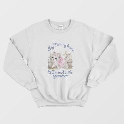 Cat My Tummy Hurts and I'm Mad At The Government Sweatshirt