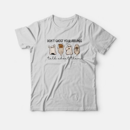 Don't Ghost Your Feelings T-Shirt