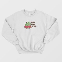 Frog Beep Beep Bitch Sweatshirt