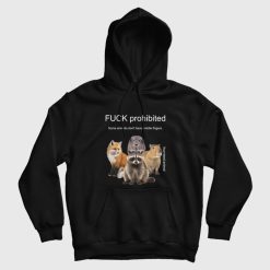 Fuck Prohibited Some Animals Don't Have Middle Fingers Hoodie