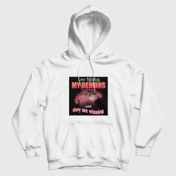 I Am Fighting Demons and They Are Winning Hoodie