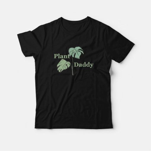 Leaves Plant Daddy T-Shirt