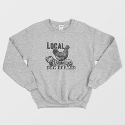 Local Egg Dealer Sweatshirt
