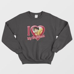 Luffy I Love My Boyfriend One Piece Sweatshirt