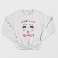 Notice Me Senpai Anime Sweatshirt