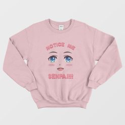 Notice Me Senpai Anime Sweatshirt