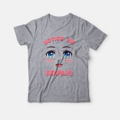 Notice Me Senpai Anime T-Shirt