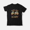 That Was Scary Supernatural Dean Winchesters T-Shirt