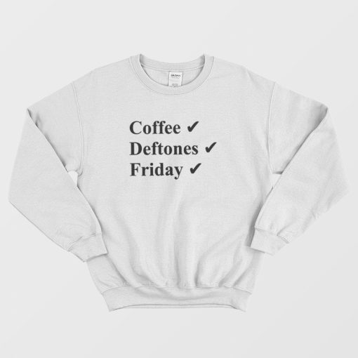 Coffee Deftones Friday Sweatshirt