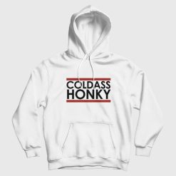 Cold Ass Honky Hoodie