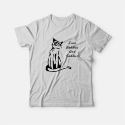 Even Baddies Get Saddies Funny Cat T-Shirt