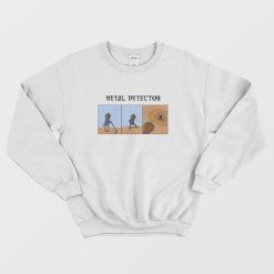 Metal Detector Funny Sweatshirt