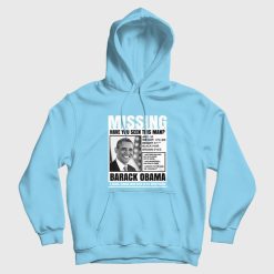 Missing Have You Seen This Man Barack Obama Hoodie