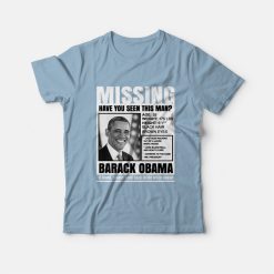 Missing Have You Seen This Man Barack Obama T-Shirt