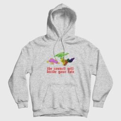The Council Will Decide Your Fate Hoodie