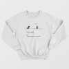 You Are Offline Try Interacting With Other Humans Sweatshirt