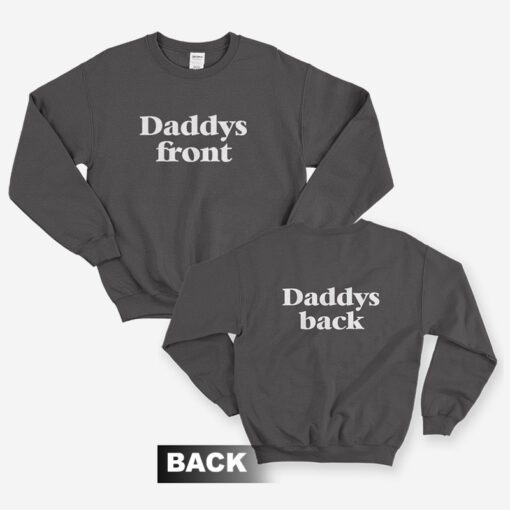 Daddys Front Daddys Back Sweatshirt