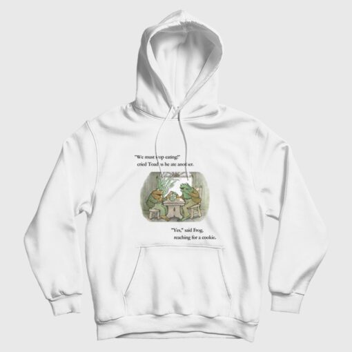 Frog and Toad We Must Stop Eating Hoodie