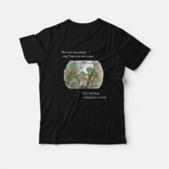 Frog and Toad We Must Stop Eating T-Shirt