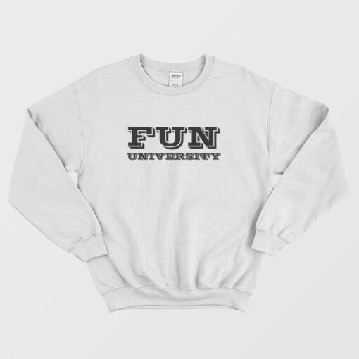 Fun University That 70's Show Sweatshirt