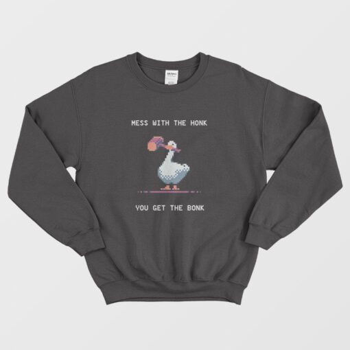 Mess With The Honk You Get The Bonk Funny Sweatshirt