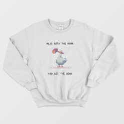 Mess With The Honk You Get The Bonk Funny Sweatshirt