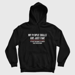 My People Skills Are Just Fine It's My Tolerance To Idiots That Needs Work Hoodie