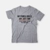 My People Skills Are Just Fine It's My Tolerance To Idiots That Needs Work T-Shirt