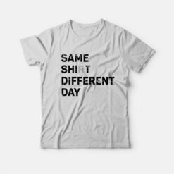 Same Shit Different Day Knocked Up T-Shirt