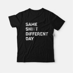 Same Shit Different Day Knocked Up T-Shirt