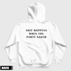 Shit Happens When You Party Naked Movie Bad Santa Hoodie