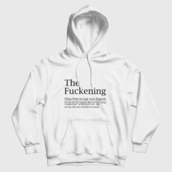 The Fuckening Definition Sarcastic Hoodie