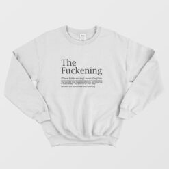 The Fuckening Definition Sarcastic Sweatshirt