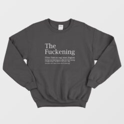 The Fuckening Definition Sarcastic Sweatshirt