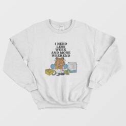 The Garfield I Need Less Week and More Weekend Sweatshirt