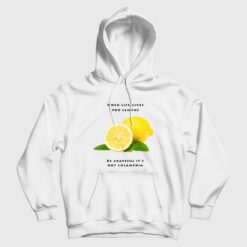 When Life Gives You Lemons Be Grateful It's Not Chlamydia Hoodie