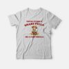 You Are Either Is Smart Fella Or A Fart Smella T-Shirt