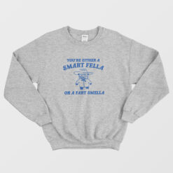 Are You A Smart Fella Or Fart Smella Retro Sweatshirt