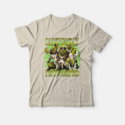 Can't Today I'm Swamped Shrek T-Shirt