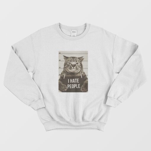 Cat Mugshot I Hate People Sweatshirt