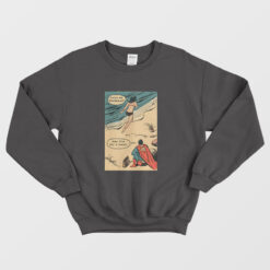 Catch Me Superman Vintage Funny Sweatshirt