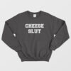 Cheese Slut Funny Sweatshirt