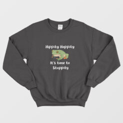 Hippity Hoppity It's Time to Stoppity Sweatshirt
